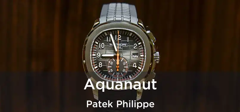  Aquanaut Patek Philippe