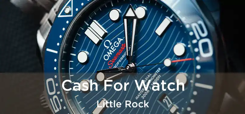  Cash For Watch Little Rock
