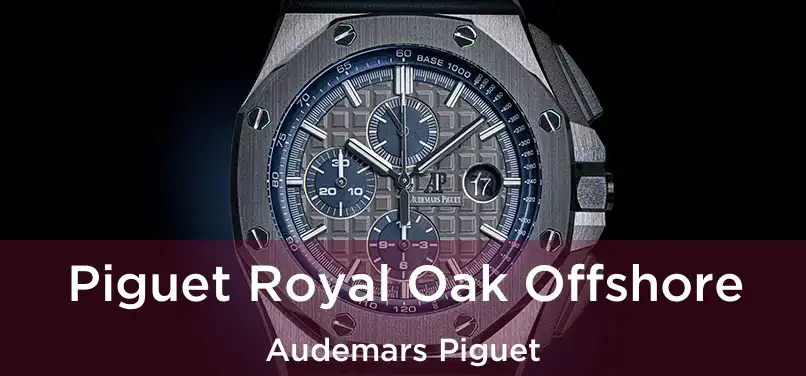  Piguet Royal Oak Offshore Audemars Piguet