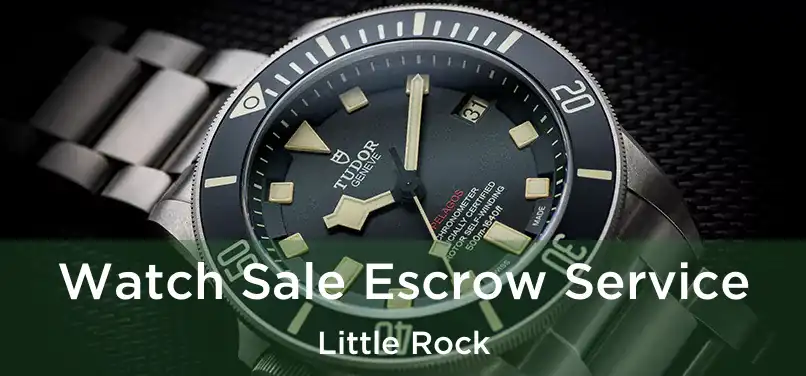  Watch Sale Escrow Service Little Rock